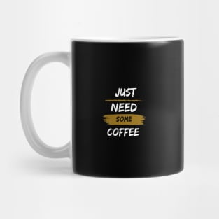 Just need some coffee typography Mug